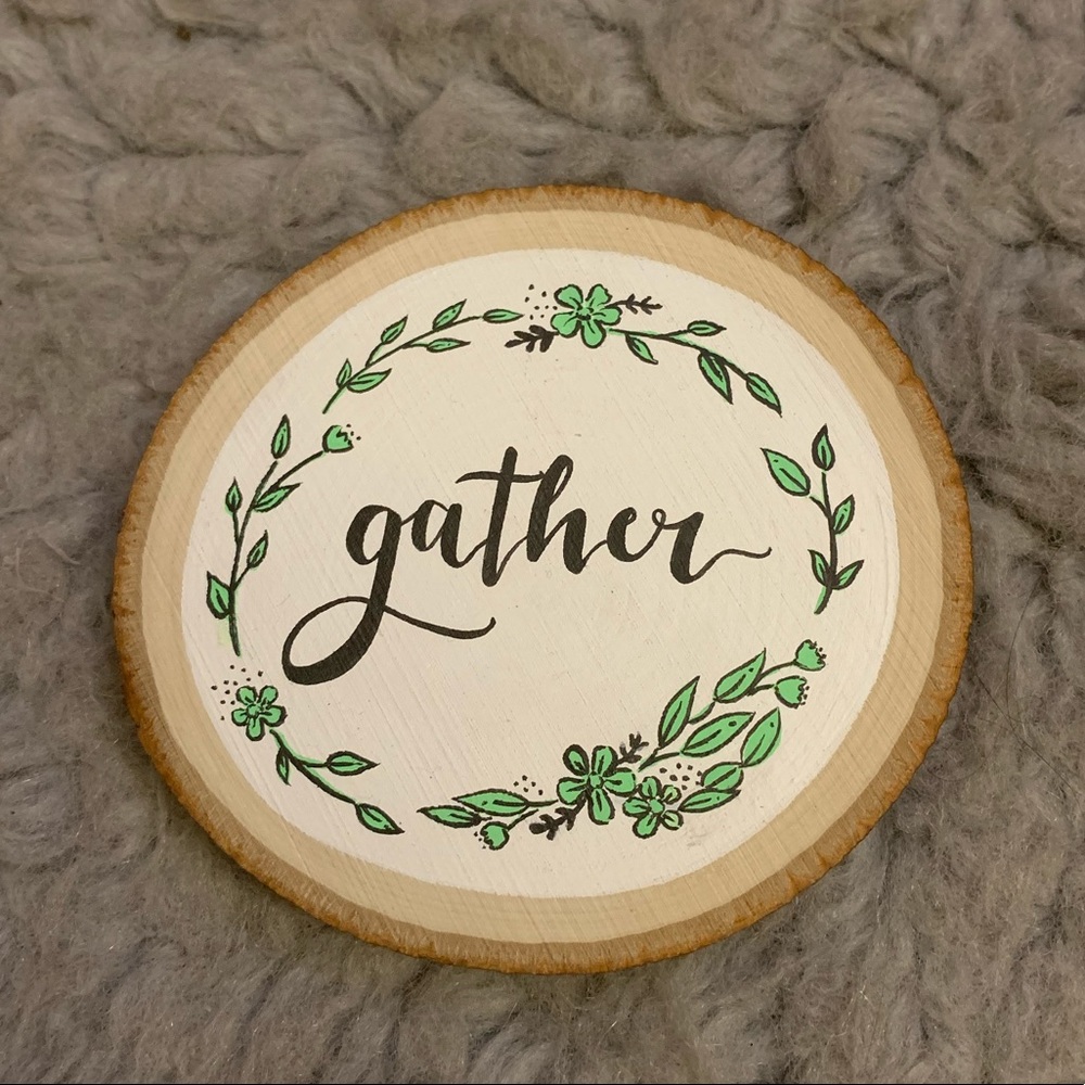 Hand-painted “gather” Wood Slice/Decor/Magnet